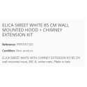 ELICA HOTTE DÉCORATIVE MURALE SWEET WHITE 85 CM + KIT EXTENSION CHEMINÉE CL. A