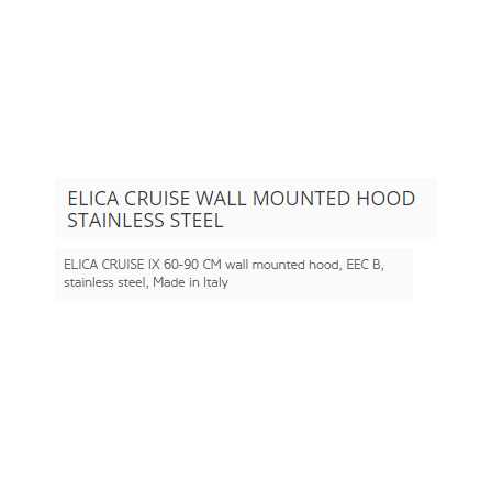 ELICA CRUISE WALL MOUNTED HOOD STAINLESS STEEL ELICA CRUISE WALL MOUNTED HOOD STAINLESS STEEL