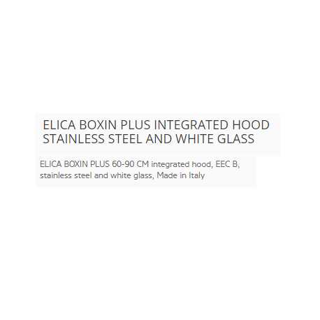 ELICA BOXIN PLUS INTEGRATED HOOD STAINLESS STEEL AND WHITE GLASS ELICA BOXIN PLUS INTEGRATED HOOD STAINLESS STEEL AND WHITE GLASS